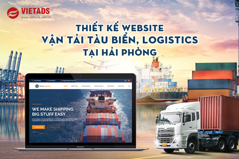 VIETADS chuyên thiết kế website vận tải tàu biển, logistics đẹp tại Hải Phòng