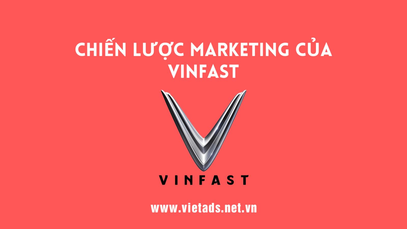 Chiến lược Marketing đỉnh cao của VinFast giúp hãng thành công trong việc nắm bắt tâm lý khách hàng
