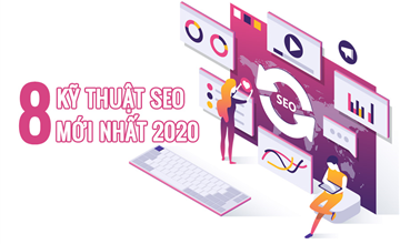8 kỹ thuật SEO mới nhất 2020 giúp website tăng hạng nhanh chóng